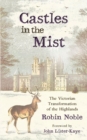 Image for Castles in the mist: the Victorian transformation of the Highlands