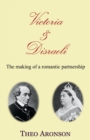Image for Victoria &amp; Disraeli : The making of a romantic partnership
