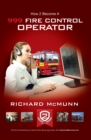 Image for How to Become a 999 Fire Control Operator: The Ultimate Guide to Becoming a Fire Control Operator