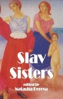 Image for Slav sisters  : the Dedalus book of Russian women&#39;s literature
