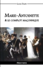 Image for Marie-Antoinette &amp; Le Complot Maconnique