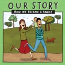 Image for Our Story : How we became a family - HCED1