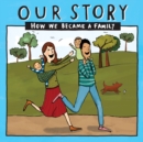 Image for Our Story : How we became a family - HCSD2
