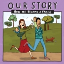 Image for Our Story : How we became a family - HCDD2