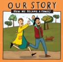 Image for Our Story : How we became a family - LCSDNC1