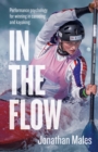 Image for In the flow  : performance psychology for winning in canoeing and kayaking