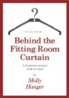 Image for Tales from...behind the fitting room curtain  : a humorous account of life in retail