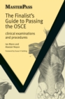 Image for The finalists guide to passing the OSCE: clinical examinations and procedures