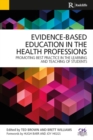 Image for Evidence-Based Education in the Health Professions: Promoting Best Practice in the Learning and Teaching of Students