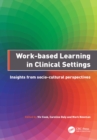 Image for Work-Based Learning in Clinical Settings: Insights from Socio-Cultural Perspectives