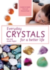 Image for Everyday crystals for a better life: crystals for health, home and personal power