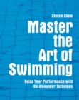 Image for Master the art of swimming: raising your performance with the Alexander Technique