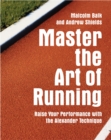 Image for Master the Art of Running: Raising Your Performance with the Alexander Technique