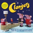 Image for Clangers: make the Clangers and their planet with 15 easy, step-by-step projects