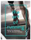 Image for The art of running  : raising your performance with the Alexander Technique