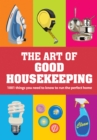 Image for Art of Good Housekeeping: 1001 things you need to know to run the perfect home