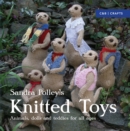 Image for Sandra Polley&#39;s knitted toys: animals, dolls and teddies for all ages.