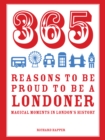 Image for 365 reasons to be proud to be a Londoner: magical moments in London&#39;s history