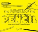 Image for The power of the pencil  : draw, sketch, doodle, play with a pencil