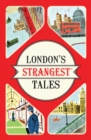 Image for London&#39;s strangest tales  : extraordinary but true stories from the Big Smoke