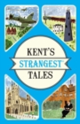 Image for Kent&#39;s strangest tales  : extraordinary true stories