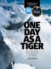 Image for One day as a tiger: Alex Macintyre and the birth of light and fast alpinism