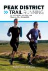 Image for Peak District trail running  : 22 off-road routes for trail &amp; fell runners