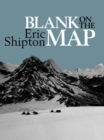 Image for Blank on the Map: Pioneering exploration in the Shaksgam valley and Karakoram mountains.