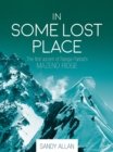 Image for In some lost place: the first ascent of Nanga Parbat&#39;s Mazeno Ridge