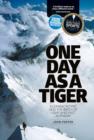 Image for One day as a tiger  : Alex MacIntyre and the birth of light and fast alpinism