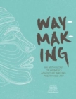 Image for Waymaking  : an anthology of women&#39;s adventure writing, poetry and art