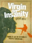 Image for Virgin on insanity: coming of age on the world&#39;s toughest mountains
