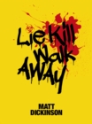 Image for Lie kill walk away