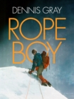 Image for Rope Boy: A life of climbing from Yorkshire to Yosemite