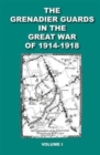 Image for Grenadier Guards in the Great War of 1914 - 1918 : Volume 1