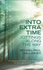 Image for Into Extra Time : Living through the final stages of cancer, and jottings along the way
