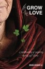 Image for To Grow in Love : A Spirituality of Ageing New Revised Edition