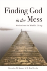 Image for Finding God in the Mess