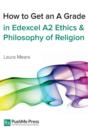 Image for How to Get an A Grade in Edexcel A2 Ethics and Philosophy of Religion
