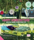 Image for Happy home outside  : everyday magic for outdoor life
