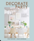 Image for Decorate for a party  : stylish and simple ideas for meaningful gatherings