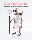 Image for Assembled  : transform everyday objects into robots