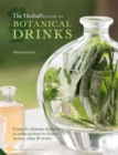Image for The Herball&#39;s Guide to Botanical Drinks: Using the Alchemy of Plants to Create Potions to Cleanse, Restore, Relax &amp; Revive
