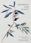 Image for Thinking the plant  : the watercolour drawings of Rebecca John