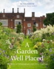Image for A garden well placed  : the story of Helmingham and other gardens