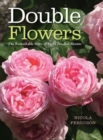Image for Double flowers  : the remarkable story of extra-petalled blooms