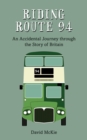 Image for Riding route 94: an accidental journey through the story of Britain