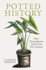 Image for Potted history  : how houseplants took over our homes