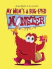 Image for My Mum&#39;s a Bug-Eyed Monster