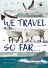 Image for We travel so far...